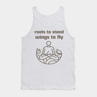 Roots to stand wings to fly. Tank Top